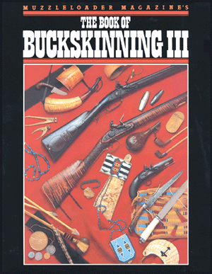 The Book of Buckskinning Vol. 3 By William H. Scurlock